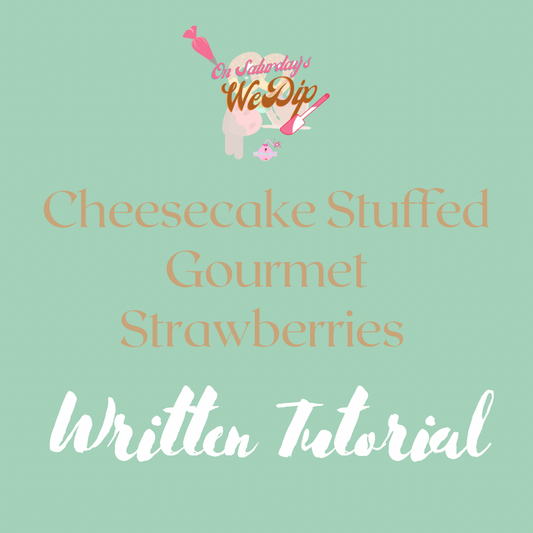 Cheesecake Stuffed Gourmet Strawberries Written Tutorial