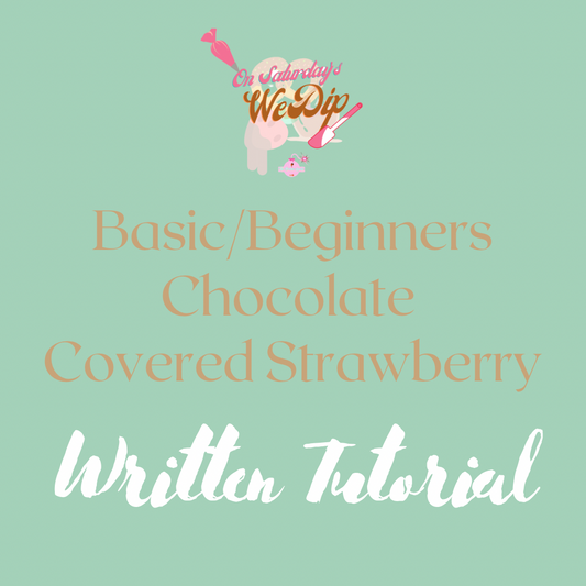 Basic/Beginners Chocolate Covered Strawberries Written Tutorial