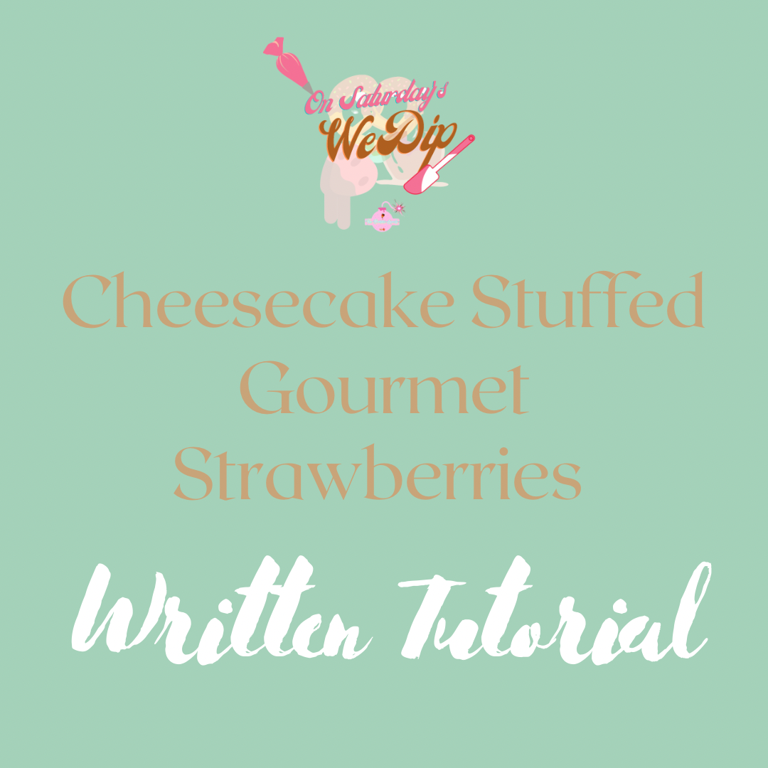 Cheesecake Stuffed Gourmet Strawberries Written Tutorial